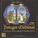 Mon potager médiéval - Claire Lhermey