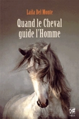 Quand le cheval guide l'homme - Laila Del Monte