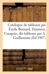Catalogue de tableaux par Emile Bernard, Daumier, Gauguin, dix tableaux par A. Guillaumin : aquarelles, pastels, dessin - Moline, L.