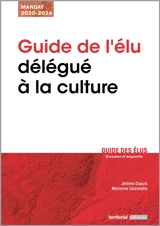 Guide de l'élu délégué à la culture : mandat 2020-2026 - Jérôme Dupuis
