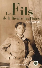 Le fils de la rivière des pluies - Alain Lebrun