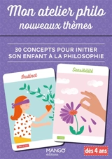 Mon atelier philo, nouveaux thèmes : 30 concepts pour initier son enfant à la philosophie : dès 4 ans - Chiara Pastorini