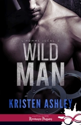 Wild Man : L'homme idéal, T2 - Kristen Ashley