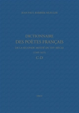 Dictionnaire des poètes français de la seconde moitié du XVIe siècle, 1549-1615. C-D - Jean-Paul Barbier