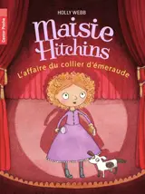 Maisie Hitchins. Vol. 2. L'affaire du collier d'émeraude - Holly Webb