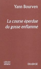 La course éperdue du gosse enflammé - Yann Bourven