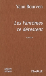 Les fantômes te détestent - Yann Bourven