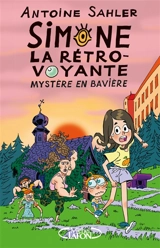 Simone, la rétro-voyante. Vol. 2. Mystère en Bavière - Antoine Sahler