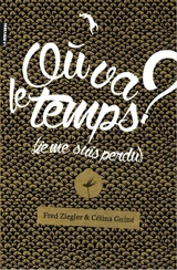 Où va le temps ? : (je me suis perdu) - Fred Ziegler