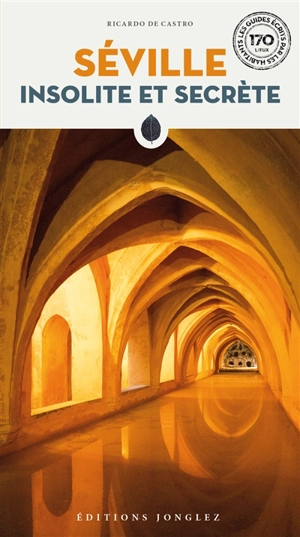 Séville insolite et secrète - Ricardo de Castro