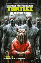 Teenage mutant ninja Turtles : les Tortues ninja. Vol. 12. Chasse aux fantômes - Kevin Eastman
