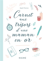 Carnet aux trésors d'une maman en or - Agnès Trannoy