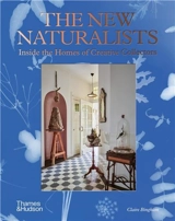The New Naturalists Inside the Homes of Creative Collectors - Claire Bingham