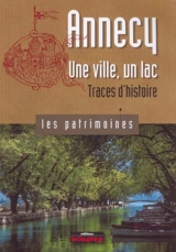 Annecy : une ville, un lac : traces d'histoire - Sophie Bloch