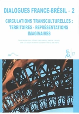 Dialogues France-Brésil. Vol. 2. Circulations transculturelles : territoires, représentations, imaginaires