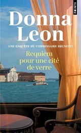 Une enquête du commissaire Brunetti. Requiem pour une cité de verre - Donna Leon