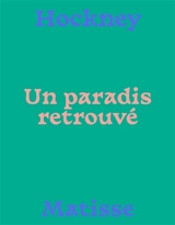 Hockney-Matisse : un paradis retrouvé