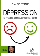 Dépression : 17 précieux conseils pour s'en sortir - Claudie Stanké