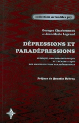 Dépressions et paradépressions : clinique, psychopathologie et thérapeutique des manifestations paradépressives - Georges Charbonneau