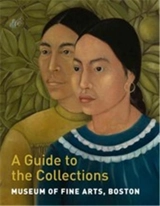 Museum of Fine Arts, Boston A Guide to the Collections - Gillian Shallcross