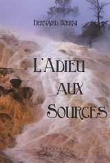L'adieu aux sources - Bernard Hoerni