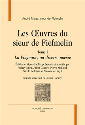 Les oeuvres du sieur de Fiefmelin. Vol. 1. La Polymnie ou Diverse poesie - André Mage de Fiefmelin