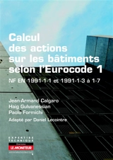 Calcul des actions sur les bâtiments selon l’Eurocode 1 : NF EN 1991-1-1 et 1991-1-3 à 1-7 - Jean-Armand Calgaro