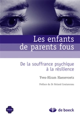 Les enfants de parents fous : de la souffrance psychique à la résilience - Yves-Hiram Haesevoets