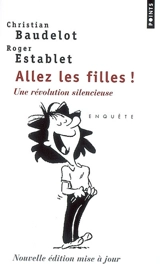 Allez les filles ! : une révolution silencieuse - Christian Baudelot