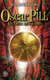 Oscar Pill. Vol. 2. Les deux royaumes - Eli Anderson