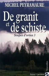 Soupes d'orties. Vol. 3. De granit et de schiste - Michel Peyramaure