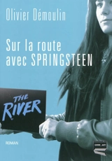Sur la route avec Springsteen - Olivier Démoulin