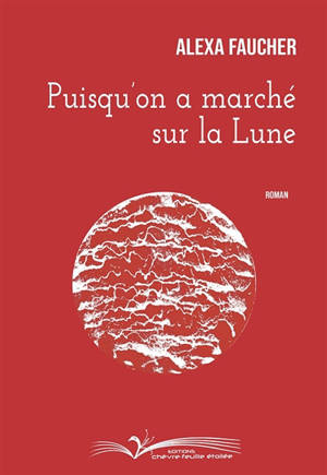 Puisqu'on a marché sur la Lune - Alexa Faucher