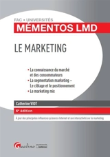 Le marketing : la connaissance du marché et des consommateurs, la segmentation marketing, le ciblage et le positionnement, le marketing mix : à jour des principales influences qu'exerce Internet et son interactivité sur le marketing - Catherine Viot