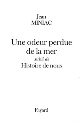 Une odeur perdue de la mer. Histoire de nous - Jean Miniac