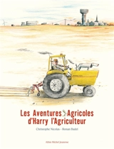 Les aventures agricoles d'Harry l'agriculteur - Christophe Nicolas