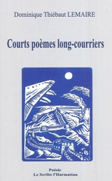 Courts poèmes long-courriers - Dominique Thiébaut Lemaire