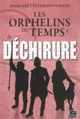 Les orphelins du temps. Vol. 4. Déchirure - Margaret Peterson Haddix