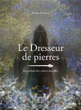 Le dresseur de pierres : les portes du temps - Philippe Bonneyrat