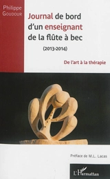 Journal de bord d'un enseignant de la flûte à bec (2013-2014) : de l'art à la thérapie - Philippe Goudour