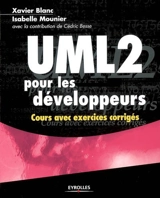 UML 2 pour les développeurs : cours avec exercices corrigés - Xavier Blanc