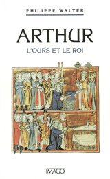 Arthur : l'ours et le roi - Philippe Walter