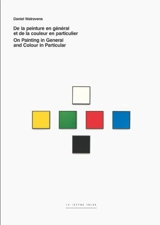 De la peinture en général et de la couleur en particulier. On painting in general and colour in particular - Daniel Walravens