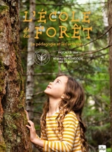 L'école de la forêt : la pédagogie et les activités - Pascale d' Erm