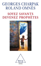 Soyez savants, devenez prophètes - Georges Charpak