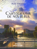 Cartographie de nos bleus - Aude Vincent