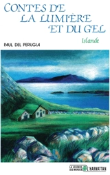 Contes de la lumière et du gel : Islande - Paul Del Perugia
