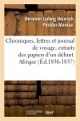 Chroniques, lettres et journal de voyage, extraits des papiers d'un défunt. Afrique (Ed.1836-1837) - Hermann von Pückler-Muskau