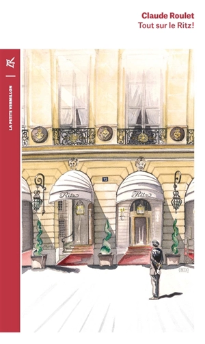 Tout sur le Ritz ! - Claude Roulet