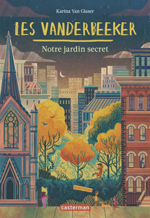 Les Vanderbeeker. Vol. 2. Notre jardin secret - Karina Yan Glaser